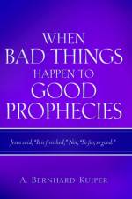 When Bad Things Happen To Good Prophecies af A Bernhard Kuiper