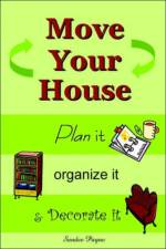 Move Your House: Plan it, Organize it & Decorate it af Sandee Payne