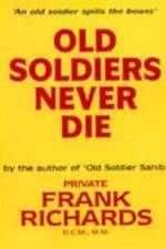 Old Soldiers Never Die. af DCM by Frank Richards