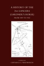 History of the 2nd Lancers (gardner's Horse)from 1809-1922 af Captain D E Whitworth