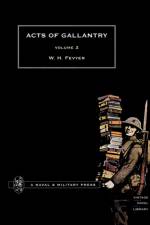 ACTS OF GALLANTRY Vol 2. af by W.H Fevyer