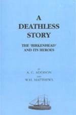 Deathless Story. The Birkenhead and Its Heroes af AC Addison