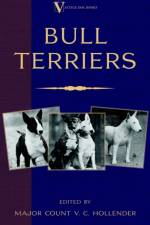 Bull Terriers (A Vintage Dog Books Breed Classic - Bull Terrier) af Major Count V.C. Hollender