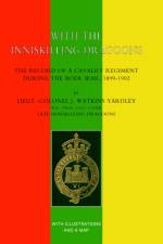 WITH THE INNISKILLING DRAGOONS The Record of a Cavalry Regiment During the Boer War, 1899-1902 af Lieut.-Col J. Watkins yardley