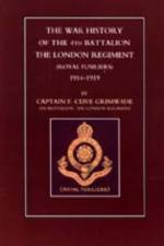 War History of the 4th Battalion the London Regiment (royal Fusiliers). 1914-1919 af F. Clive Grimwade