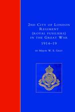 2nd City of London Regiment (Royal Fusiliers) in the Great War (1914-1919) af Maj W.E.Grey