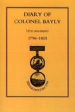 Diary of Colonel Bayly, 12th Regiment. 1796-1830 (Seringapatam 1799) af Bayly Colonel Bayly