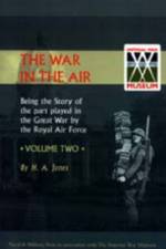War in the Air. Being the Story of the Part Played in the Great War by the Royal Air Force af H.A Jones