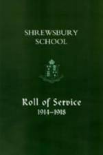 Shrewsbury School, Roll of Service 1914-1918 af School Shrewsbury School