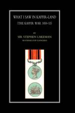 What I Saw in Kaffir-Land (the Kaffir War 1850-53) af Sir Stephen Lakeman