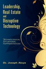 Leadership, Real Estate and Disruptive Technology af Joseph Aluya