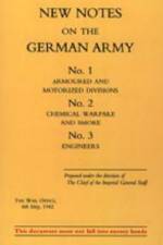 New Notes on the German Army. No.1 Armoured and Motorized Divisions. No.2 Chemical Warfare and Smoke No.3 Engineers af Office August 19 War Office August 1943