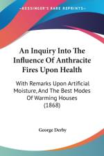 Inquiry Into The Influence Of Anthracite Fires Upon Health af George Derby