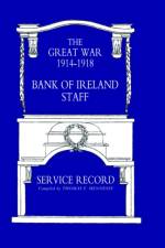 Great War 1914-1918 Bank of Ireland Staff Service Record af Thomas F.Hennessy