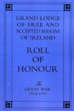 Grand Lodge of Free and Accepted Masons of Ireland.  Roll of Honour. af Unknown