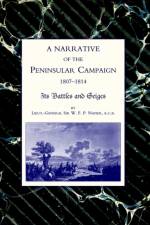 Narrative of the Peninsular Campaign 1807 -1814 Its Battles and Sieges af abridge Lieut-General Sir W.F.P. Napier