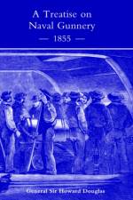 Treatise on Naval Gunnery (1855) af General Sir Howard Douglas