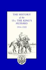 History of the 15th the King's Hussars 1914-1922 af Foreword Brig.-Gen. A. Cou Lord Carnock