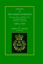 Officers of the Green Howards. Alexandra, Princess of Wales's Own. 1688 to 1920 af M. L Ferrar