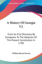 A History Of Georgia V2: From Its First Discovery By Europeans To The Adoption Of The Present Constitution In 1798 af William Bacon Stevens