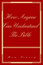 How Anyone Can Understand The Bible af Ron Searcy