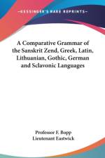 Comparative Grammar of the Sanskrit Zend, Greek, Latin, Lithuanian, Gothic, German and Sclavonic Languages af Professor F. Bopp