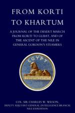 From Korti to Khartum (1885 Nile Expedition) af Sir Charles William Wilson