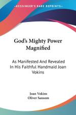 God's Mighty Power Magnified: As Manifested And Revealed In His Faithful Handmaid Joan Vokins af Joan Vokins
