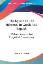The Epistle To The Hebrews, In Greek And English: With An Analysis And Exegetical Commentary af Samuel H. Turner