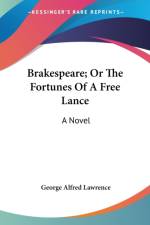 Brakespeare; Or The Fortunes Of A Free Lance: A Novel af George Alfred Lawrence