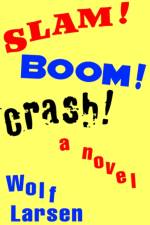 Slam ! Boom ! Crash ! af Wolf Larsen