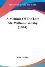 A Memoir Of The Late Mr. William Gadsby (1844)