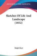 Sketches Of Life And Landscape (1852) af Ralph Hoyt