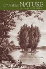 Rousseau, Nature, and the Problem of the Good Life af Laurence D. (Carleton College) Cooper