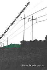 Health and Low-Frequency Electromagnetic Fields af William Bennett