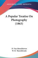 A Popular Treatise On Photography (1863) af D. Van Monckhoven