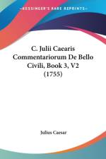 C. Julii Caearis Commentariorum De Bello Civili, Book 3, V2 (1755) af Julius Caesar