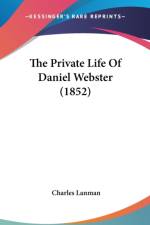 Private Life Of Daniel Webster (1852) af Charles Lanman