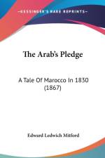 The Arab's Pledge: A Tale Of Marocco In 1830 (1867) af Edward Ledwich Mitford