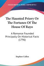 Haunted Priory Or The Fortunes Of The House Of Rayo af Stephen Cullen
