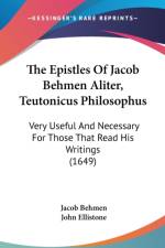 The Epistles Of Jacob Behmen Aliter, Teutonicus Philosophus: Very Useful And Necessary For Those That Read His Writings (1649) af Jacob Behmen