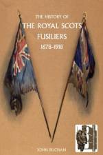 History of the Royal Scots Fusiliers, 1678-1918 af John Buchan