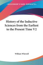 History Of The Inductive Sciences From The Earliest To The Present Time V2 af William Whewell