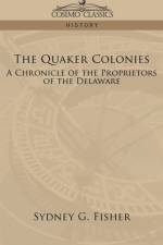 The Quaker Colonies af Sydney G Fisher