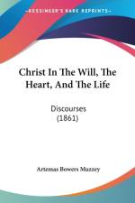 Christ In The Will, The Heart, And The Life af Artemas Bowers Muzzey