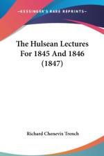 The Hulsean Lectures For 1845 And 1846 (1847) af Richard Chenevix Trench