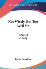 Not Wisely, But Too Well V2: A Novel (1867) af Rhoda Broughton