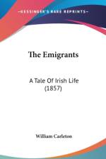 The Emigrants: A Tale Of Irish Life (1857) af William Carleton