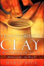 Transforming Clay into Vessels of Honor af Maria Rice