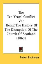The Ten Years' Conflict V1: Being The History Of The Disruption Of The Church Of Scotland (1863) af Robert Buchanan